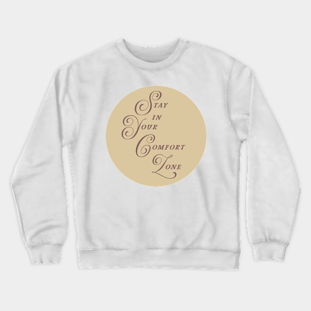 Stay in your comfort zone Crewneck Sweatshirt by juananguerrero